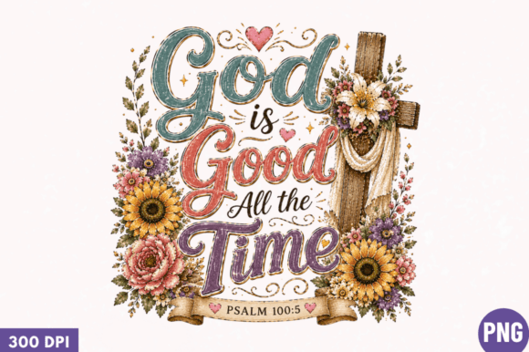 God Is Good All the Time PNG for Christian Creators