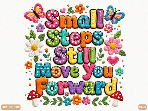 Small Steps Still Move You Forward Flora