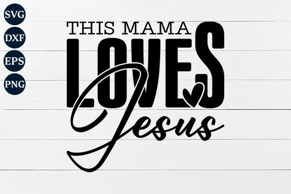 This Mama Loves Jesus SVG: A Powerful Tool for Faith, Self-Love, and Inspiration